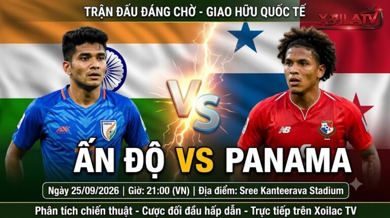 Nhận định trận đấu giao hữu Ấn Độ vs Panama trực tiếp trên Xoilac TV ngày 25/09.