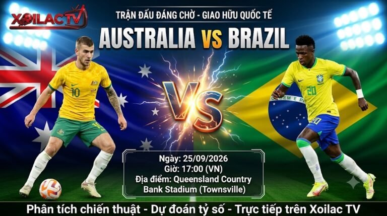 Nhận định trận đấu giao hữu Australia vs Brazil trực tiếp trên Xoilac TV ngày 25/09.