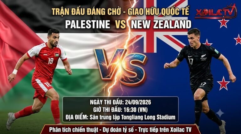 Nhận định trận đấu giao hữu Palestine vs New Zealand trực tiếp trên Xoilac TV ngày 24/09.