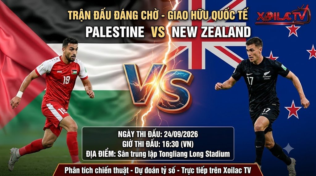 Nhận định trận đấu giao hữu Palestine vs New Zealand trực tiếp trên Xoilac TV ngày 24/09.